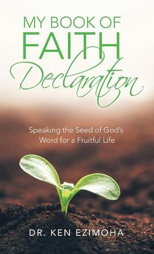 Cover image for My Book of Faith Declaration: Speaking the Seed of God's Word for a Fruitful Life