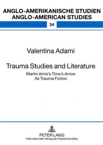 Cover image for Trauma Studies and Literature: Martin Amis's  Time's Arrow  As Trauma Fiction