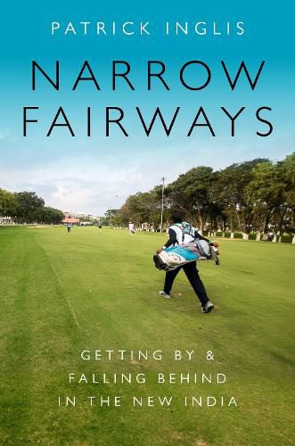 Cover image for Narrow Fairways: Getting By & Falling Behind in the New India