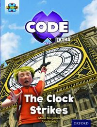 Cover image for Project X CODE Extra: Purple Book Band, Oxford Level 8: Wonders of the World: The Clock Strikes