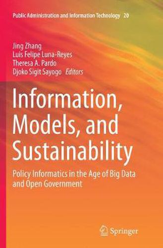 Cover image for Information, Models, and Sustainability: Policy Informatics in the Age of Big Data and Open Government