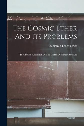 The Cosmic Ether And Its Problems