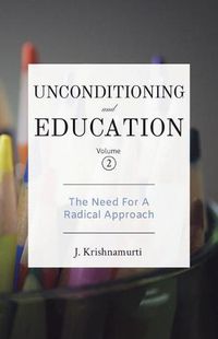 Cover image for Unconditioning and Education Volume 2: The Need for a Radical Approach