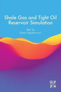 Cover image for Shale Gas and Tight Oil Reservoir Simulation