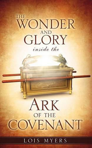 Cover image for The Wonder and Glory Inside the Ark of the Covenant