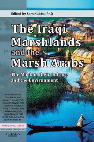 Cover image for The Iraqi Marshlands and the Marsh Arabs: The Ma'dan, Their Culture and the Environment