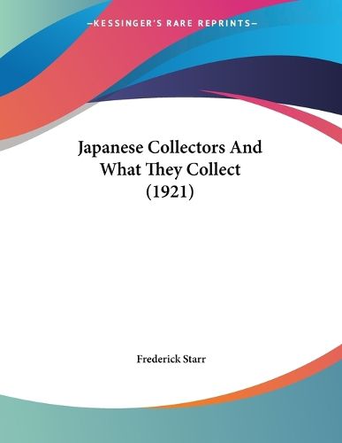 Cover image for Japanese Collectors and What They Collect (1921)