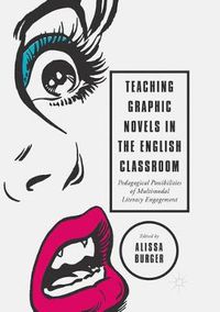 Cover image for Teaching Graphic Novels in the English Classroom: Pedagogical Possibilities of Multimodal Literacy Engagement