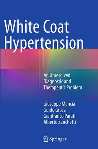 Cover image for White Coat Hypertension: An Unresolved Diagnostic and Therapeutic Problem