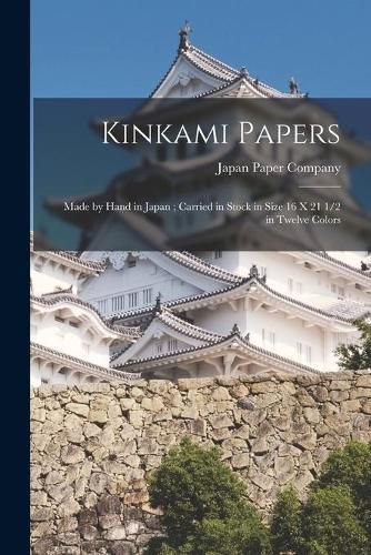 Cover image for Kinkami Papers: Made by Hand in Japan; Carried in Stock in Size 16 x 21 1/2 in Twelve Colors