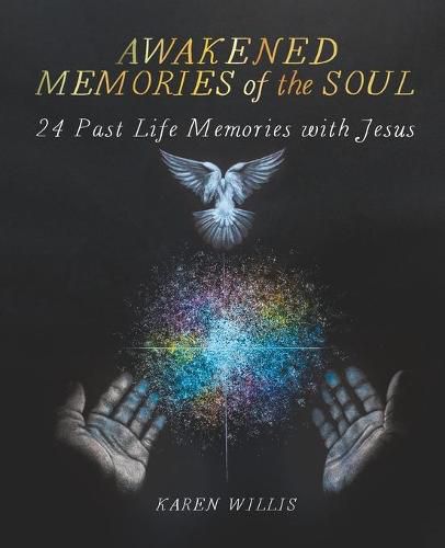 Cover image for Awakened Memories of the Soul: 24 Past Life Memories with Jesus