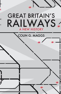 Cover image for Great Britain's Railways: A New History