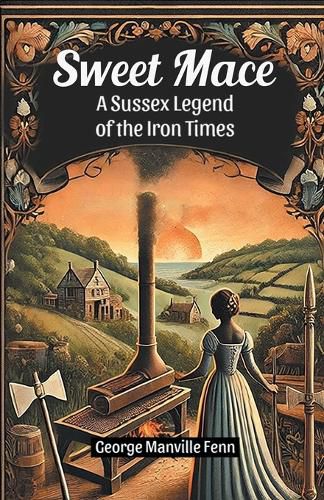 Cover image for Sweet Mace a Sussex Legend of the Iron Times