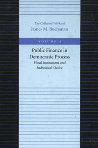 Cover image for Public Finance in Democratic Process -- Fiscal Institutions & Individual Choice