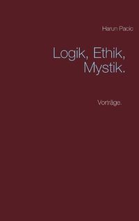 Cover image for Logik, Ethik, Mystik: Allgemeine Rechtslehre