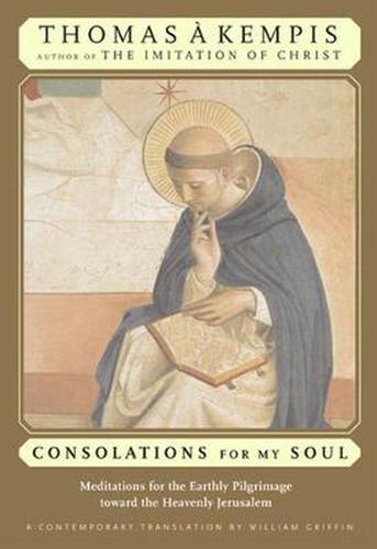 Cover image for Consolations for My Soul: Meditations for the Earthly Pilgrimage Toward the Heavenly Jerusalem