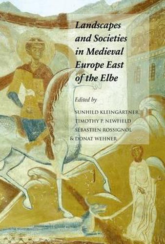 Cover image for Landscapes and Societies in Medieval Europe East of the Elbe: Interactions Between Environmental Settings and Cultural Transformations