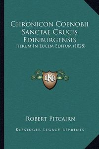 Cover image for Chronicon Coenobii Sanctae Crucis Edinburgensis: Iterum in Lucem Editum (1828)