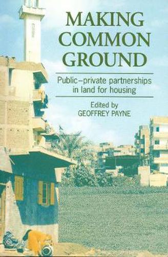 Cover image for Making Common Ground: Public-private Partnerships in Land for Housing