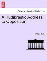 Cover image for A Hudibrastic Address to Opposition.