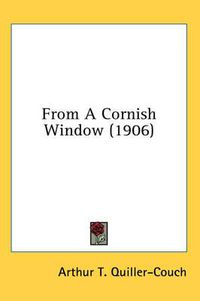 Cover image for From a Cornish Window (1906)