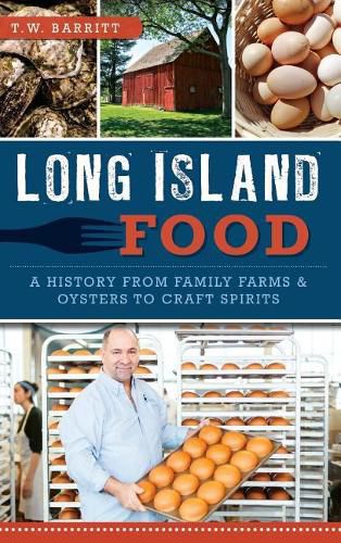 Cover image for Long Island Food: A History from Family Farms & Oysters to Craft Spirits