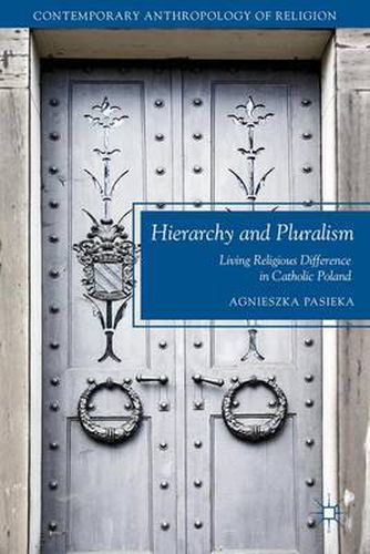 Cover image for Hierarchy and Pluralism: Living Religious Difference in Catholic Poland