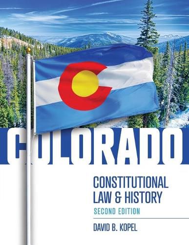 Cover image for Colorado Constitutional Law and History, Second Edition