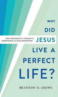 Cover image for Why Did Jesus Live a Perfect Life?