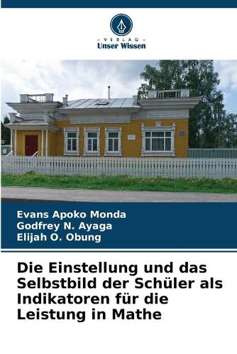 Cover image for Die Einstellung und das Selbstbild der Schueler als Indikatoren fuer die Leistung in Mathe