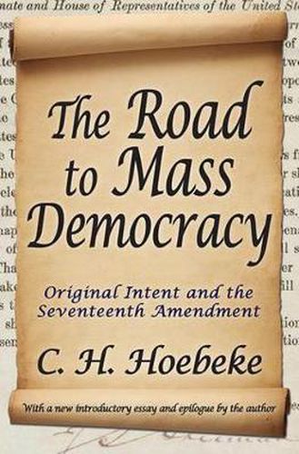 Cover image for The Road to Mass Democracy: Original Internet and the Seventeenth Amendment