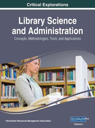 Cover image for Library Science and Administration: Concepts, Methodologies, Tools, and Applications