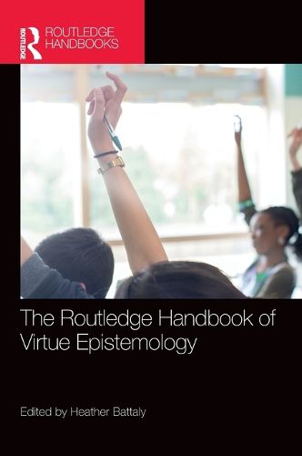 Cover image for The Routledge Handbook of Virtue Epistemology
