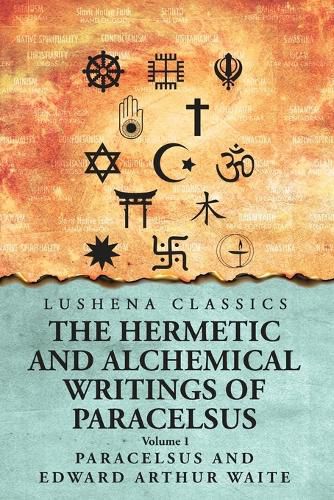 Cover image for The Hermetic and Alchemical Writings of Paracelsus- Volume 1