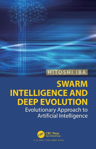 Cover image for Swarm Intelligence and Deep Evolution: Evolutionary Approach to Artificial Intelligence