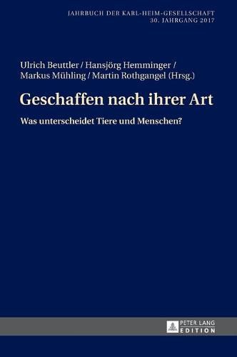 Geschaffen Nach Ihrer Art: Was Unterscheidet Tiere Und Menschen?