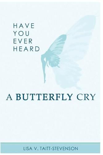 Cover image for Have Your Ever Heard Butterfly Cry?