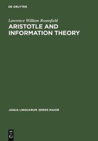 Cover image for Aristotle and Information Theory: A Comparison of the Influence of Causal Assumptions on two Theories of Communication