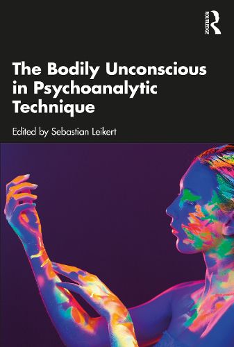 Cover image for The Bodily Unconscious in Psychoanalytic Technique