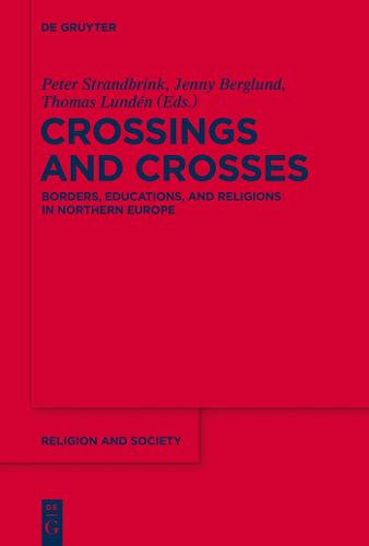 Crossings and Crosses: Borders, Educations, and Religions in Northern Europe