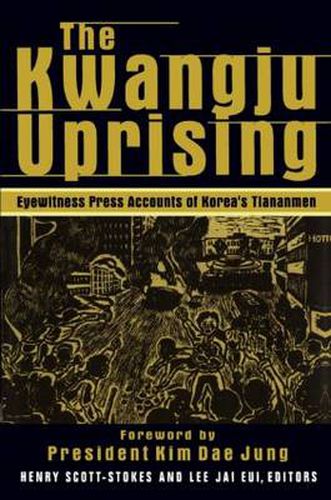 The Kwangju Uprising: A Miracle of Asian Democracy as Seen by the Western and the Korean Press: A Miracle of Asian Democracy as Seen by the Western and the Korean Press