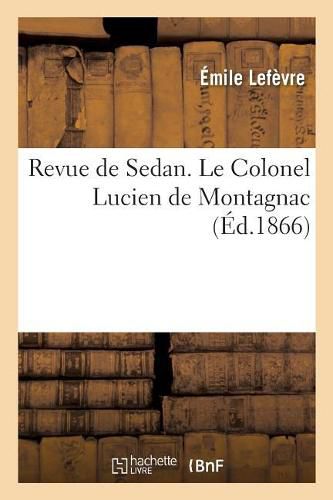 Cover image for Revue de Sedan. Le Colonel Lucien de Montagnac