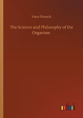 Cover image for The Science and Philosophy of the Organism