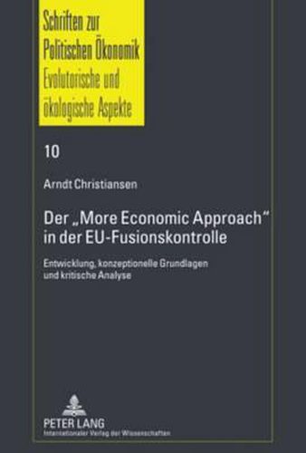 Cover image for Der  More Economic Approach  in Der Eu-Fusionskontrolle: Entwicklung, Konzeptionelle Grundlagen Und Kritische Analyse