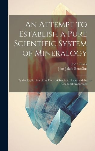 Cover image for An Attempt to Establish a Pure Scientific System of Mineralogy