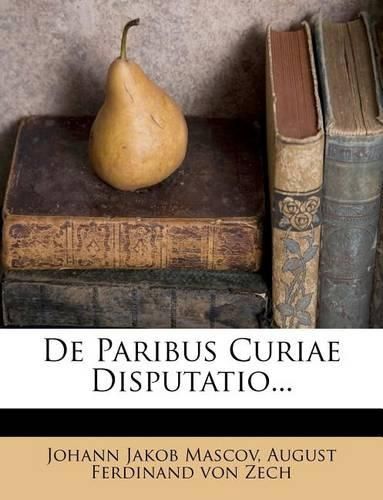 Cover image for de Paribus Curiae Disputatio...