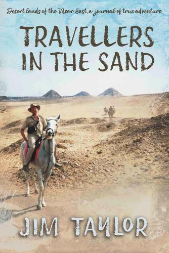 Cover image for Travellers in the Sand: Desert lands of the Near East, a journal of true adventure