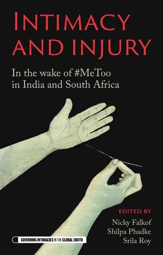 Intimacy and Injury: In the Wake of #Metoo in India and South Africa