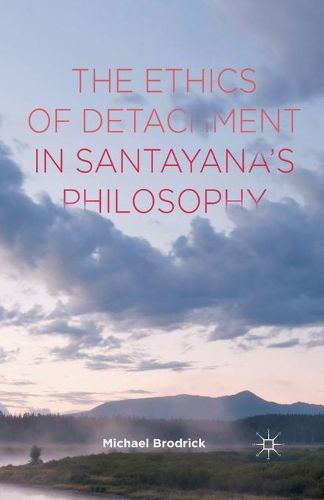 Cover image for The Ethics of Detachment in Santayana's Philosophy