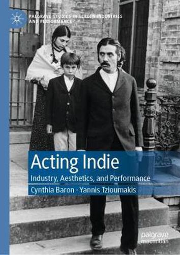 Cover image for Acting Indie: Industry, Aesthetics, and Performance